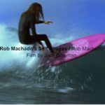 ロブ・マチャドが、自分のシェイプしたシングルフィンでクルーズする最新映像。