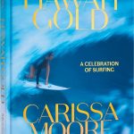オリンピックで史上初の金メダルを獲得したカリッサ・ムーアが書籍『Hawaii Gold -A Celebration of Surfing』を発売
