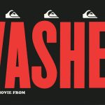 QUIKSILVERの新作ムービー『WASHED』。5/24(土) 静波JACK OCEAN SPORTS でJAPAN PREMIEREを開催。